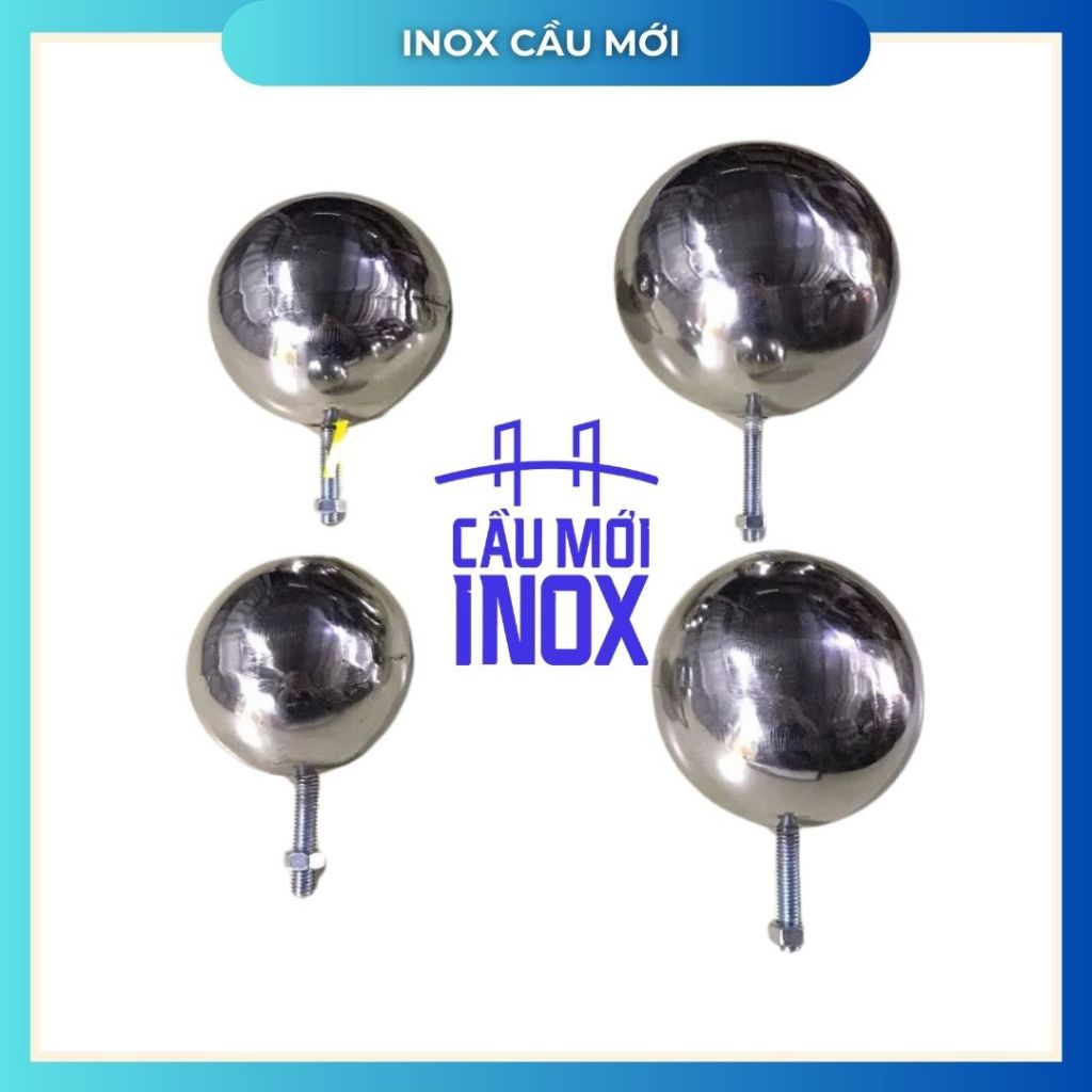 Quả cầu inox 201 trang trí cửa cổng, cầu thang (kích thước 25mm-60mm) - đẹp, bền, chất lượng cao