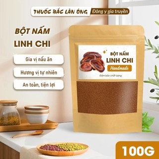Bột nấm linh chi 100g, nguyên chất, hỗ trợ phòng ngừa ung thư, tốt cho tim mạch, tăng sức đề kháng