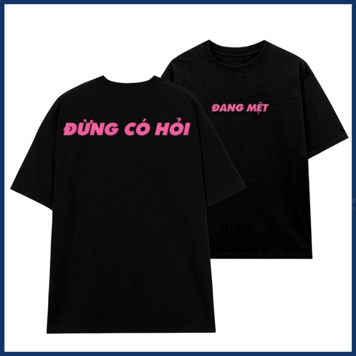 Áo phông nam nữ in chữ đang mệt đừng có hỏi slogan hài hước áo thun unisex hot trend thời trang chất cotton mềm ta514
