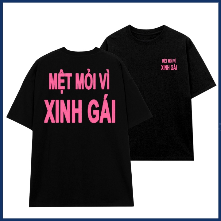 Áo phông unisex in chữ mệt mỏi vì xinh gái slogan hài hước áo thun nam nữ chất liệu cotton mềm mại co dãn ta534