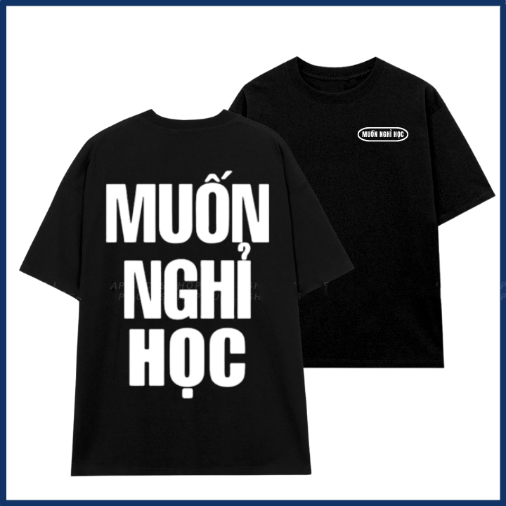 Áo phông unisex in chữ muốn nghỉ học slogan hài hước áo thun nam nữ chất liệu cotton mềm mại co dãn ta532