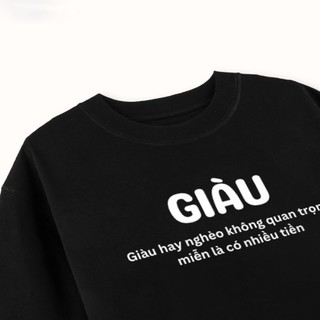 Áo phông unisex in chữ giàu nghèo chế hài hước áo thun nam nữ chất liệu 100% cotton mềm mại co dãn ta539