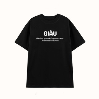 Áo phông unisex in chữ giàu nghèo chế hài hước áo thun nam nữ chất liệu 100% cotton mềm mại co dãn ta539