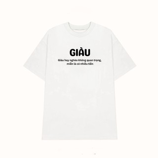 Áo phông unisex in chữ giàu nghèo chế hài hước áo thun nam nữ chất liệu 100% cotton mềm mại co dãn ta539