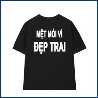 Áo phông unisex in chữ mệt mỏi vì đẹp trai slogan hài hước áo thun cặp đôi nam nữ chất liệu cotton mềm mại co dãn ta535