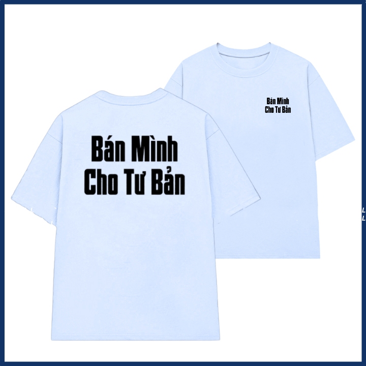Áo thun in chữ bán mình cho tư bản slogan hài hước áo phông unisex cặp đôi nam nữ chất liệu cotton mềm mại co dãn ta522