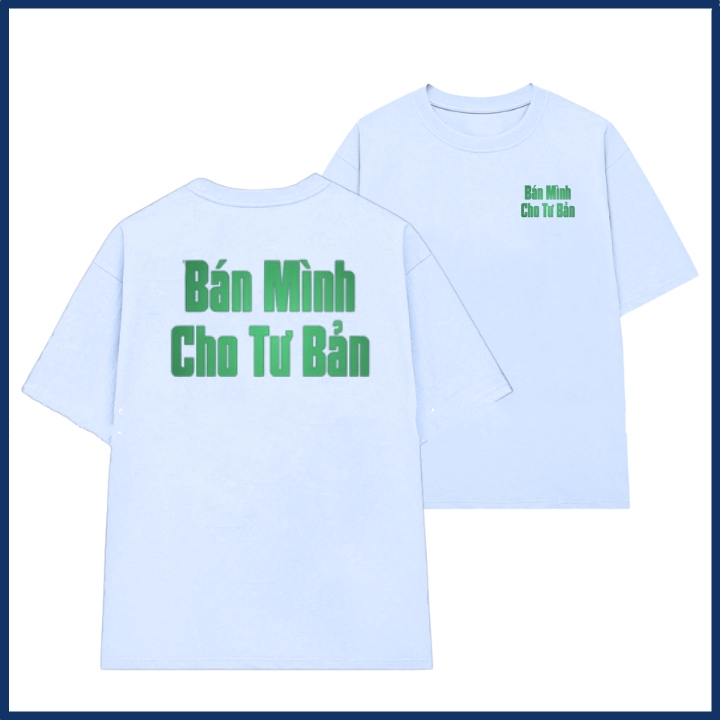 Áo thun in chữ bán mình cho tư bản slogan hài hước áo phông unisex cặp đôi nam nữ chất liệu cotton mềm mại co dãn ta522