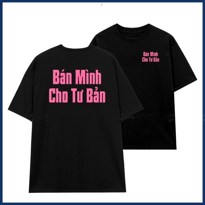 Áo thun in chữ bán mình cho tư bản slogan hài hước áo phông unisex cặp đôi nam nữ chất liệu cotton mềm mại co dãn ta522