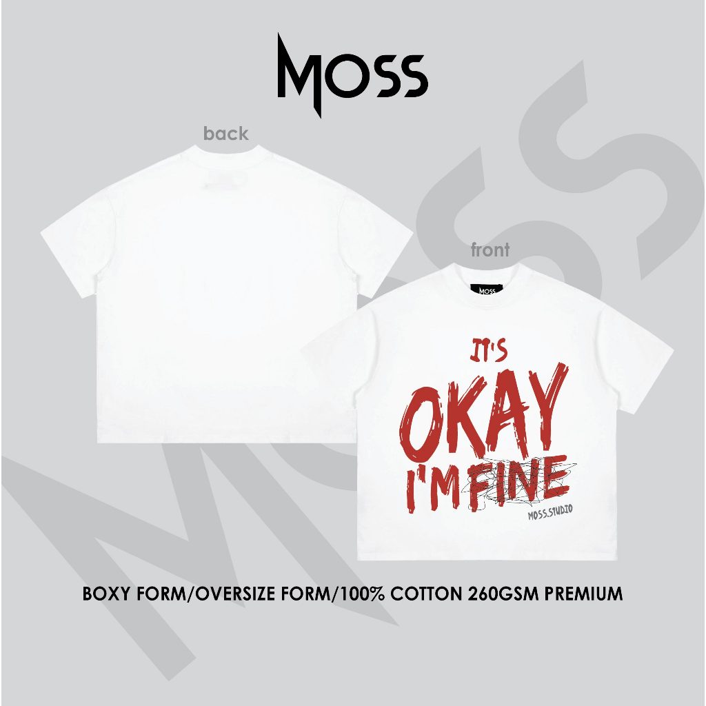 Áo Thun localbrand - “ IT'S OKAY I'M FINE ” l Form Boxy Fit/ Oversize - Cotton 100% 260GSM premium MOSS.STU