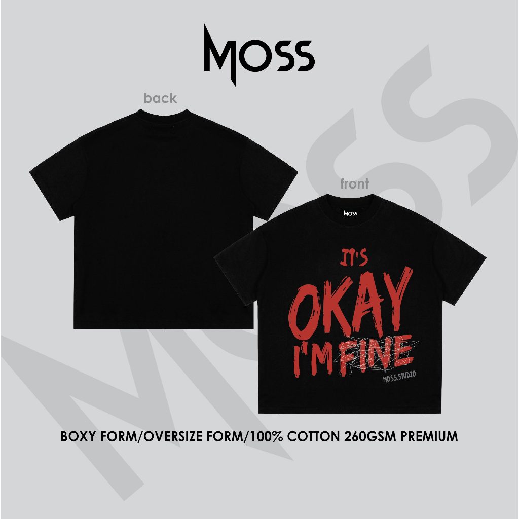 Áo Thun localbrand - “ IT'S OKAY I'M FINE ” l Form Boxy Fit/ Oversize - Cotton 100% 260GSM premium MOSS.STU