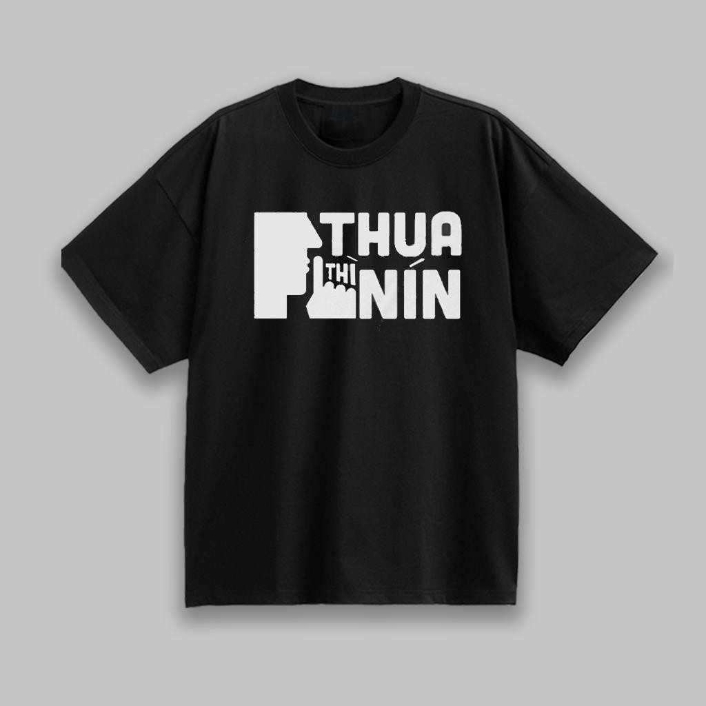 Áo thun in hình thua thì nín meme hài hước, áo phông unisex nam nữ cổ tròn chất liệu cotton mềm mại co dãn ta558