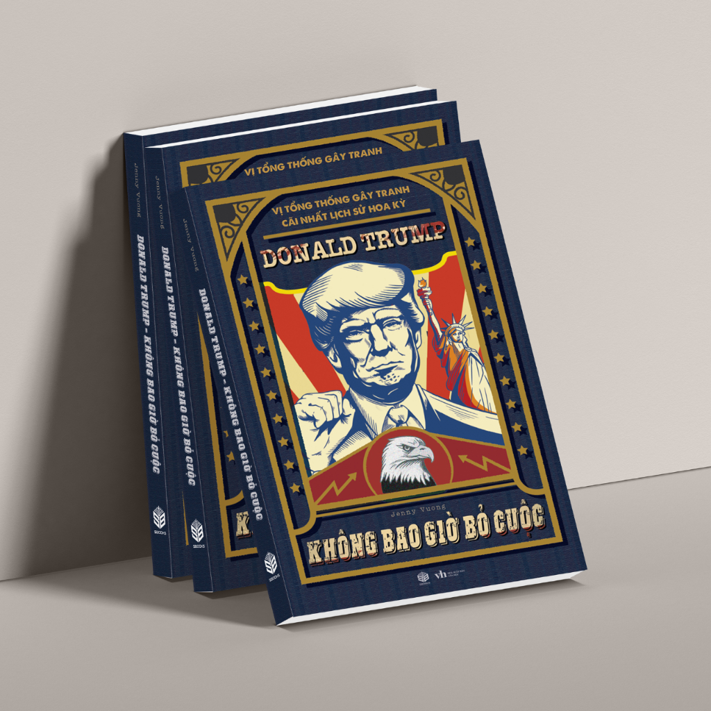 Sách - Donald Trump - Không Bao Giờ Bỏ Cuộc (Vị Tổng Thống Gây Tranh Cãi Lịch Sử Hoa Kỳ) - SBOOKS OFFICIAL