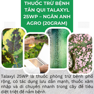 Thuoc Xử Lí Nấm Tân Qui Talaxyl 25wp – Ngân Anh Agro (20gram), Thối Nhũn trên Hoa Lan, Sương Mai