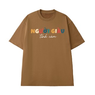 Áo Thun NGƯỜI GIÀU TÌNH CẢM, Áo Phông NGỐ TEE Cotton 100 Cao Cấp Chất Vải Mềm Mịn Thoáng Mát