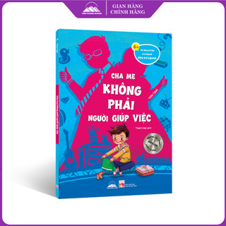 Sách - Từ Đứa Trẻ Hư Trở Thành Đứa Trẻ Ngoan - Cha Mẹ Không Phải Người Giúp Việc - Tiên Phong Books