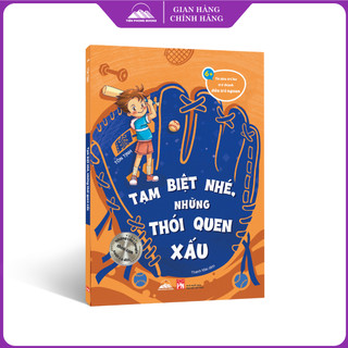 Sách - Từ Đứa Trẻ Hư Trở Thành Đứa Trẻ Ngoan - Tạm Biệt Nhé, Những Thói Quen Xấu - Tiên Phong Books