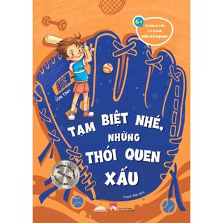 Sách - Từ Đứa Trẻ Hư Trở Thành Đứa Trẻ Ngoan - Tạm Biệt Nhé, Những Thói Quen Xấu - Tiên Phong Books