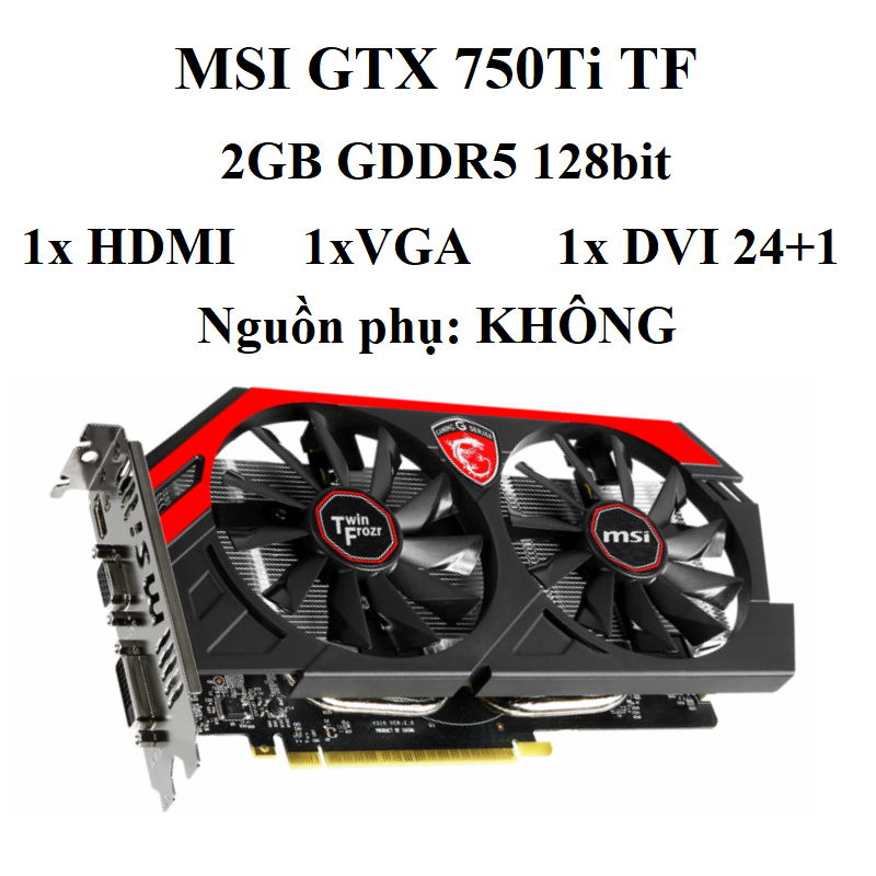 Card màn hình MSI GTX 750, 760 Gaming OC 2GB DDR5 256bit, hàng zin