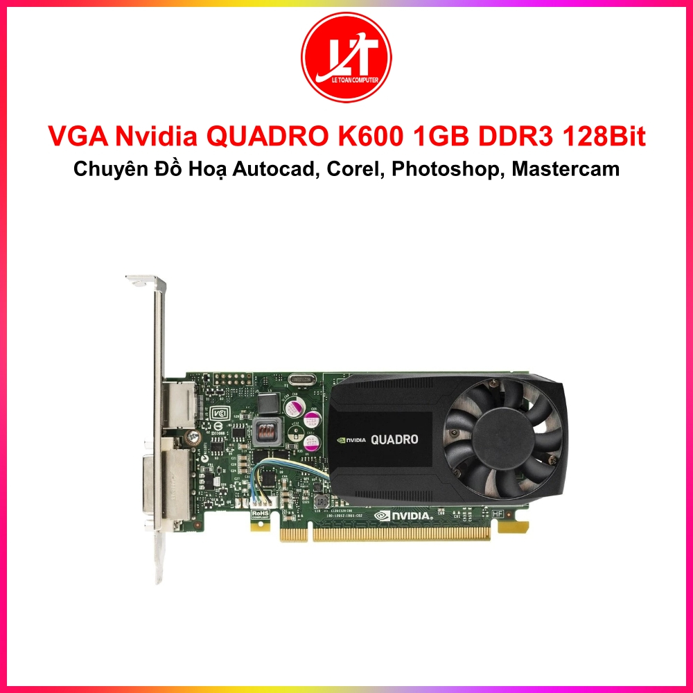 VGA Nvidia QUADRO K600 1GB DDR3 128Bit chuyên đồ hoạ | Shopee Việt Nam