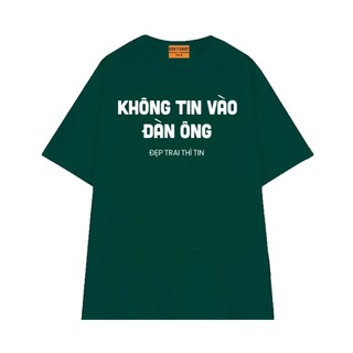 Áo Thun KHÔNG TIN VÀO ĐÀN ÔNG Local Brand NGỐ TEE, Áo Thun Vải Cotton 75 Thoáng Mát Mềm Mịn