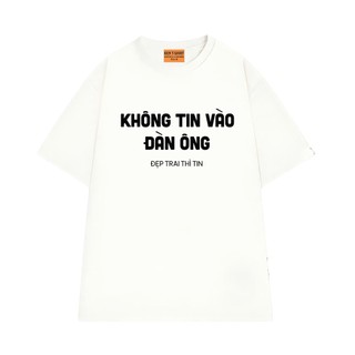 Áo Thun KHÔNG TIN VÀO ĐÀN ÔNG Local Brand NGỐ TEE, Áo Thun Vải Cotton 75 Thoáng Mát Mềm Mịn