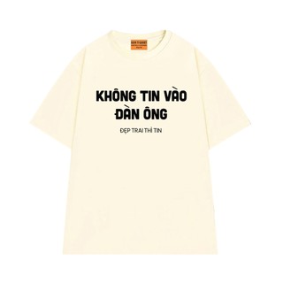 Áo Thun KHÔNG TIN VÀO ĐÀN ÔNG Local Brand NGỐ TEE, Áo Thun Vải Cotton 75 Thoáng Mát Mềm Mịn