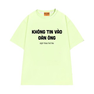 Áo Thun KHÔNG TIN VÀO ĐÀN ÔNG Local Brand NGỐ TEE, Áo Thun Vải Cotton 75 Thoáng Mát Mềm Mịn