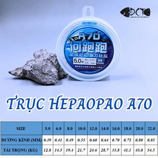 TRỤC HEPAOPAO A70 - ĐÀI CÂU THÍCH