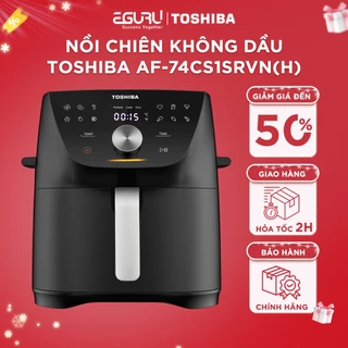 Khám Phá Nồi Chiên Không Dầu Toshiba AF-74CS2SRVN(B) 7.4 Lít - Giải Pháp Hoàn Hảo Cho Mọi Gia Đình