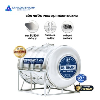 [GIAO MIỀN NAM] Bồn nước inox Đại Thành Ngang (500N, 1000N, 1500N, 2000N), SUS 304 - Chính hãng, Bảo hành 12 năm