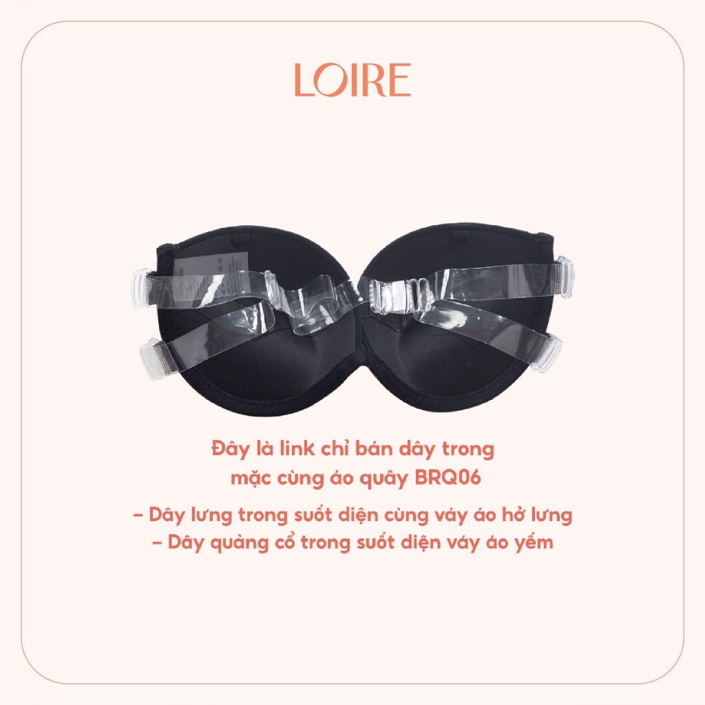 Dây Trong/ Dây Vải Của Áo Lót Quây BRQ06 Mặc Áo Hở Lưng Và Áo Yếm Loirechic DT