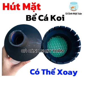 HÚT MẶT HỒ KOI CÓ XOAY 360 KẺ RÃNH