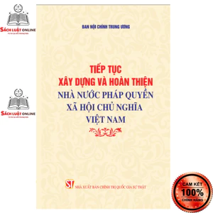 Sách - Tiếp tục xây dựng và hoàn thiện nhà nước pháp quyền xã hội hội chủ nghĩa Việt Nam