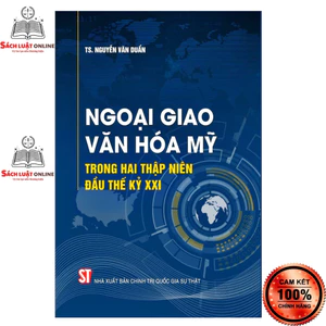 Sách - Ngoại giao văn hóa Mỹ trong hai thập niên đầu thế kỷ XXI