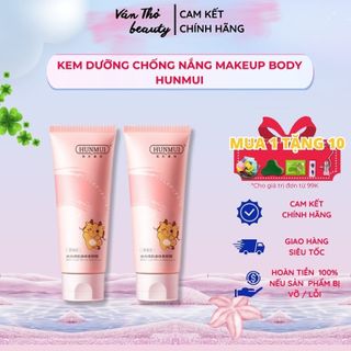Kem Dưỡng Da Chống Nắng Makeup Body Hunmui, Kem Nâng Tone Tức Thì, Kem Dưỡng Ẩm Body Cream Kiểm Soát Dầu Làm Sáng Da