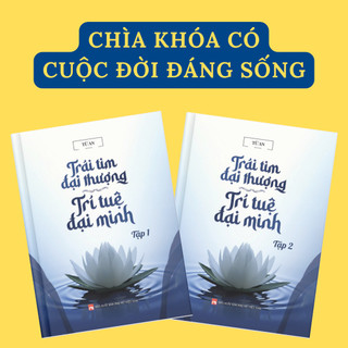 Sách 2 tập TRÁI TIM ĐẠI THƯỢNG, TRÍ TUỆ ĐẠI MINH (sách hay về quy luật trái tim, trí tuệ và cuộc sống)