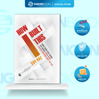 SÁCH - How I built this - Hành trình can trường của những doanh nhân truyền cảm hứng nhất thế giới - Tác giả Guy Raz