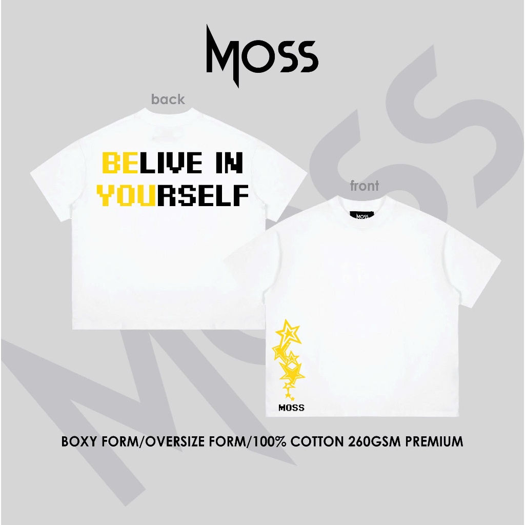 Áo Thun localbrand - “BELIVE IN YOURSELF” l Form Boxy Fit/ Oversize - Cotton 100% 260GSM premium MOSS.STU