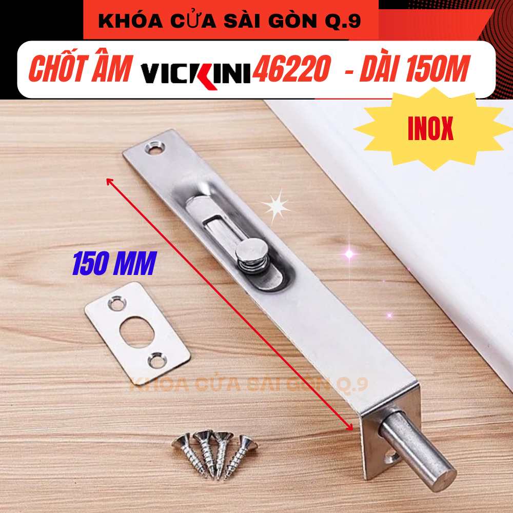 VICKINI - Chốt âm inox 46220 - Dài 150mm - Dùng cho cửa gỗ, cửa nhựa ...