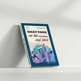 Sách Khát Vộng Vô Bờ Chứ Đừng Dại Khờ (Tuệ Tâm) - Tủ Sách Trí Tuệ