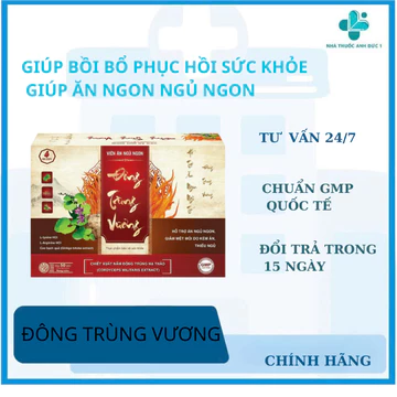 Đông Trùng Vương - Hỗ Trợ Ăn Ngon, Dễ Ngủ, Ngủ Sâu Giấc, Giảm Mệt Mỏi Do Kém Ăn, Thiếu Ngủ