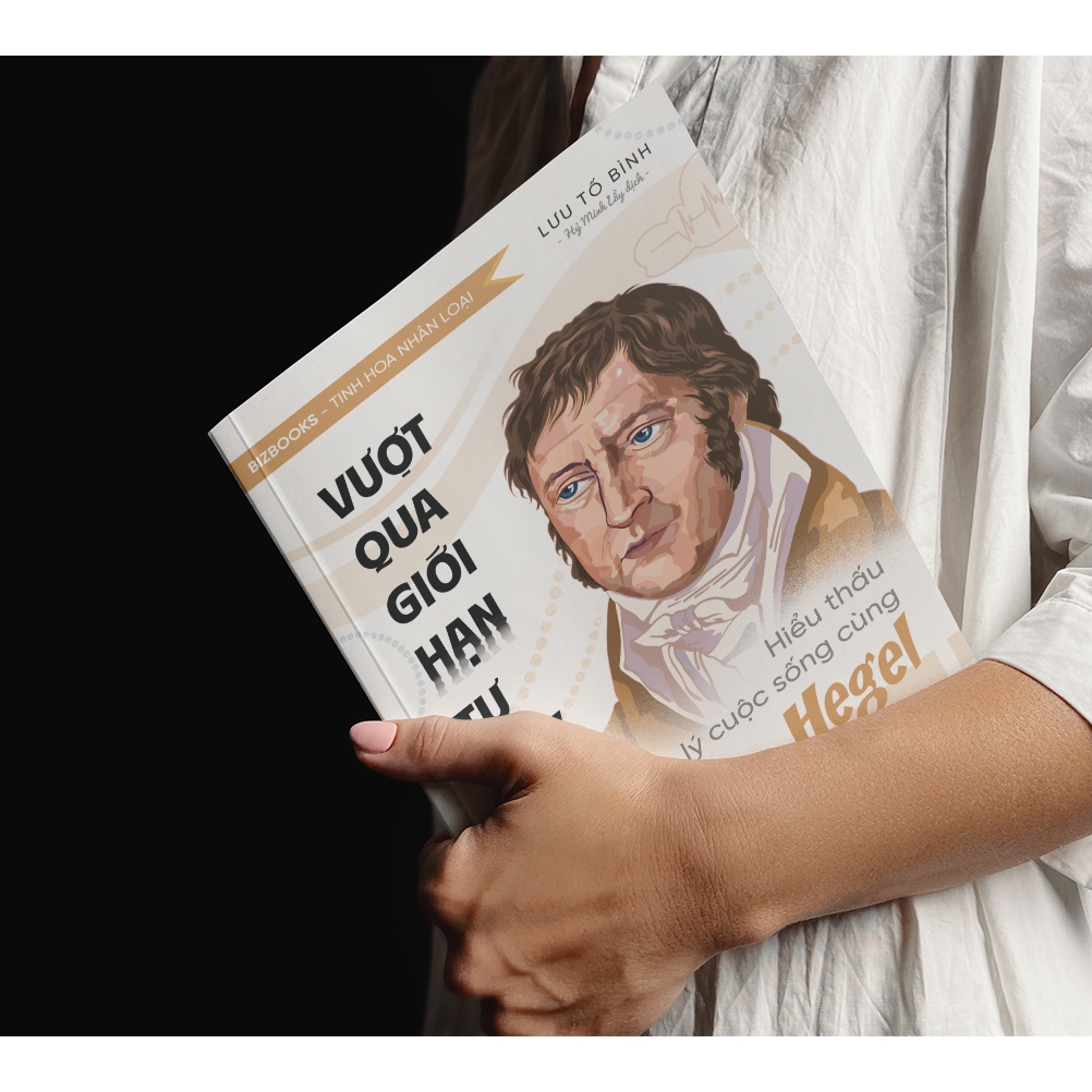 Sách Vượt Qua Giới Hạn Tư Duy: Hiểu Thấu Chân Lý Cuộc Sống Cùng Hegel - Bizbooks