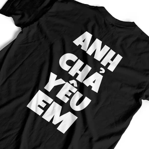 Áo thun unisex in chữ anh chả yêu em độc đáo tấu hài, áo phông nam nữ cồ tròn tay ngắn chất cotton mềm mại co dãn ta590