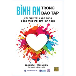 Sách Bình An Trong Bão Táp - Đối Mặt Với Cuộc Sống Bằng Một Trái Tim Linh Hoạt - Bizbooks