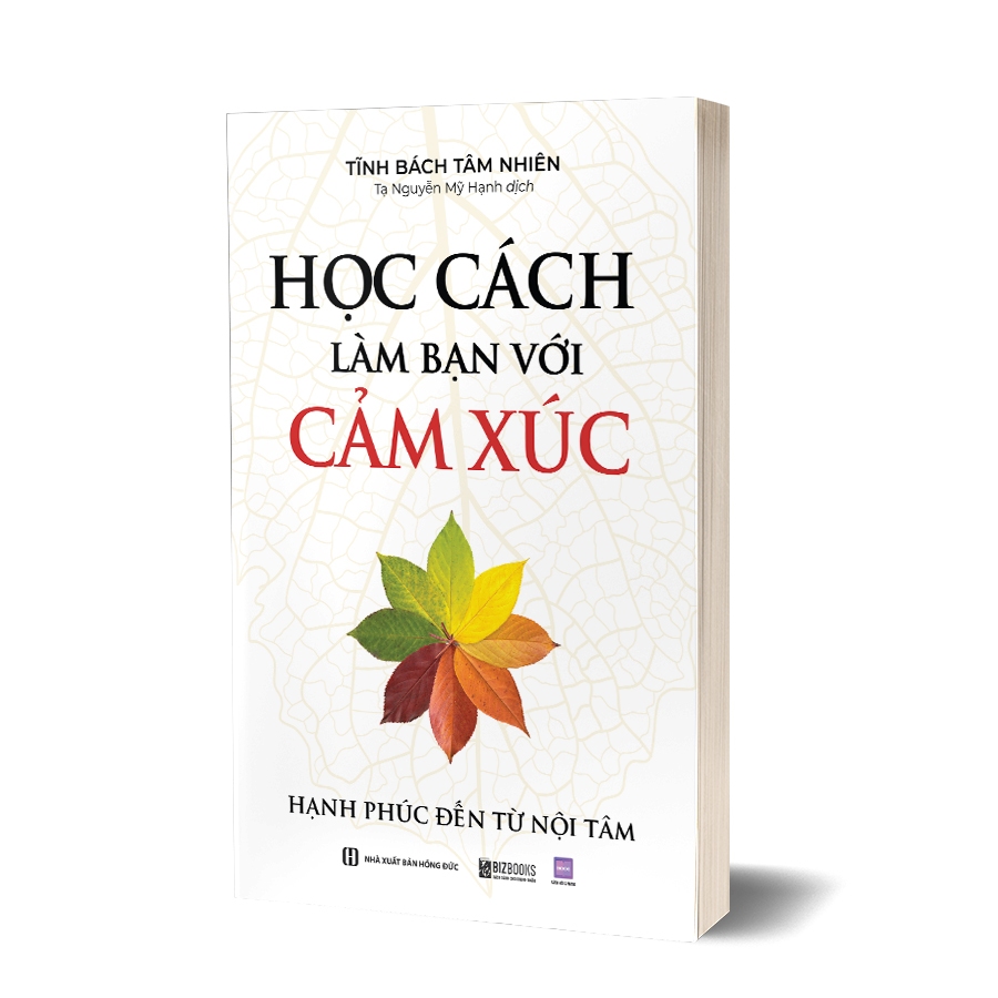 Sách Học Cách Làm Bạn Với Cảm Xúc: Hạnh Phúc Đến Từ Nội Tâm - Bizbooks