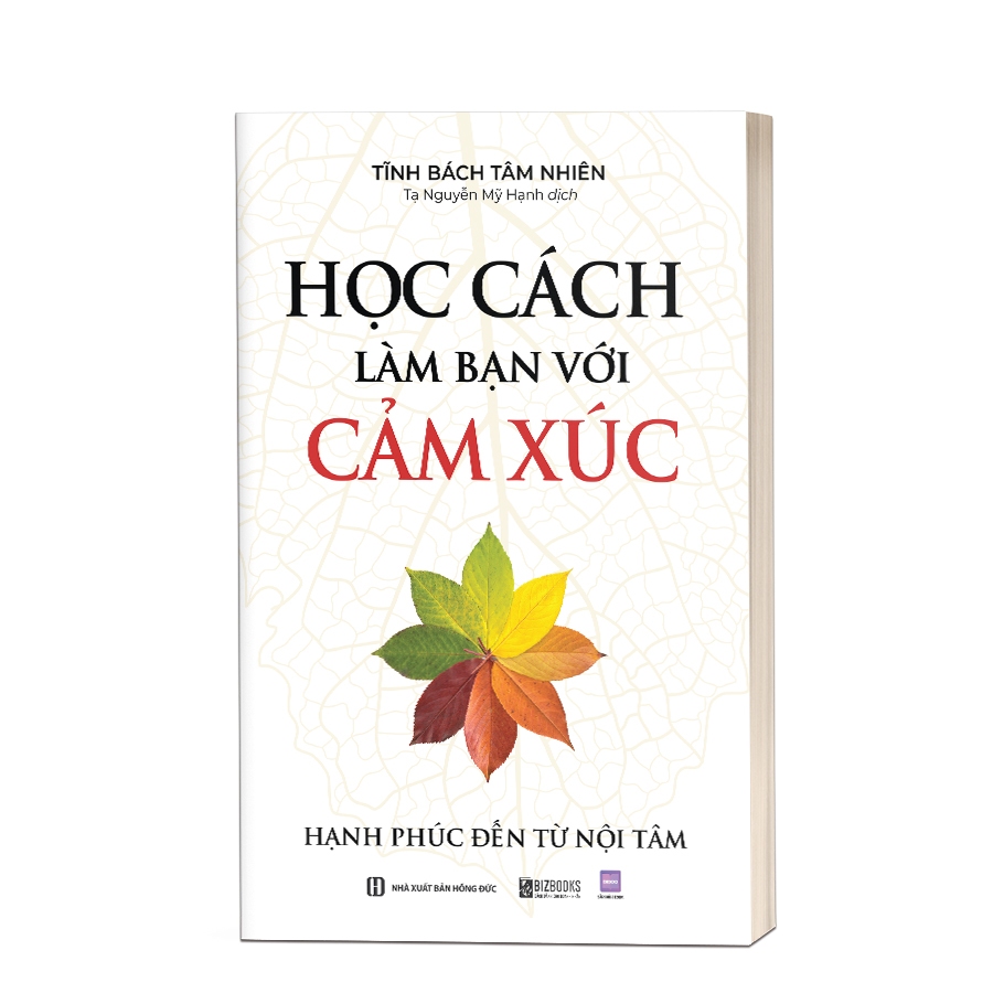 Sách Học Cách Làm Bạn Với Cảm Xúc: Hạnh Phúc Đến Từ Nội Tâm - Bizbooks