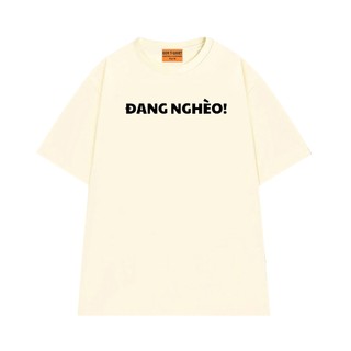 Áo Thun Unisex NGỐ TEE In Chữ ĐANG NGHÈO, Áo Phông Tay Lỡ Câu Nói Hài Hước Form Rộng Thoáng Mát