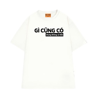 Áo Thun Local Brand NGỐ TEE In Chữ Gì Cũng Có Nhưng Không Có Tiền Form Rộng Vải Cotton Thoáng Mát