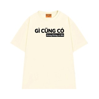 Áo Thun Local Brand NGỐ TEE In Chữ Gì Cũng Có Nhưng Không Có Tiền Form Rộng Vải Cotton Thoáng Mát