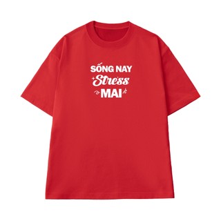 Áo Thun NGỐ TEE Sống Nay Stress Mai Form Rộng Chất Vải Cotton Cao Cấp Thoáng Mát
